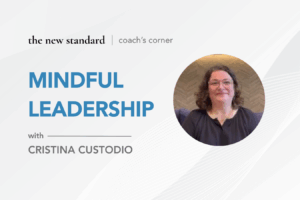 Thumbnail for video on mindful leadership by TNS Executive Coach Cristina Custodio
